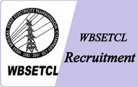WBSETCL Recruitment 2023 : পশ্চিমবঙ্গ রাজ্য বিদ্যুৎ সরবরাহ কোম্পানি লিমিটেডে চাকরির একাধিক সুযোগ - West Bengal News 24